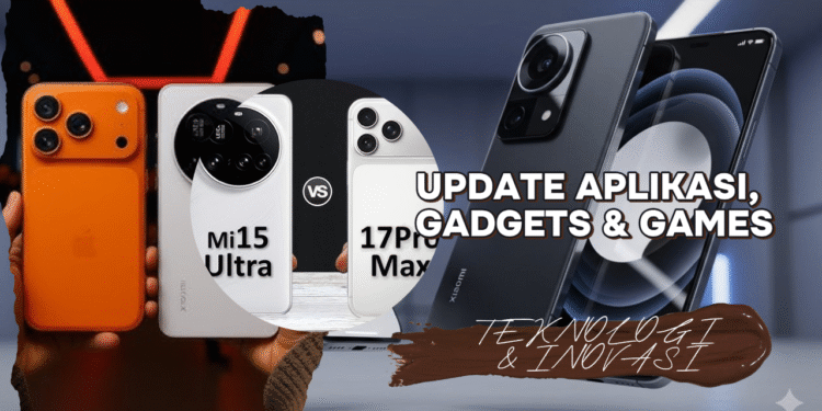 iPhone 17 Pro vs Xiaomi 15 Ultra Pilihan Gadget 2025