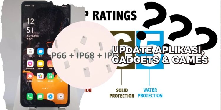Mengapa Smartphone Kini Punya Banyak Rating IP Sekaligus