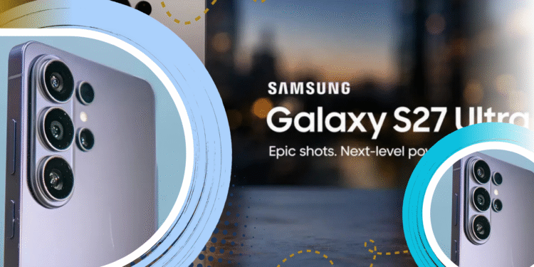 Bocoran Galaxy S27 Ultra Baterai Besar dan Fitur Baru
