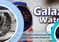 Galaxy Watch 9 Andalkan Fitur Kesehatan Lebih Cerdas