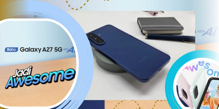 Galaxy A27 5G Unggulkan 3 Fitur untuk Pemakaian Lama